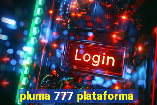 pluma 777 plataforma